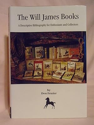 THE WILL JAMES BOOKS; A DESCRIPTIVE BIBLIOGRAPHY FOR ENTHUSIASTS AND COLLECTORS