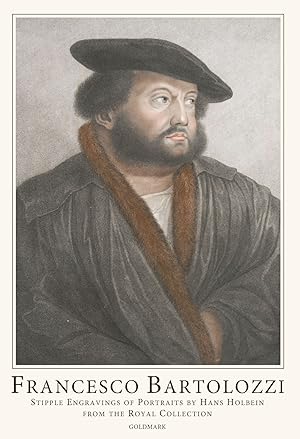 Francesco Bartolozzi: Stipple Engravings of Portraits by Hans Holbein from the Royal Collection, ...