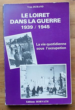 Le Loiret dans la guerre - La vie quotidienne sous l'occupation