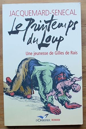 Imagen del vendedor de Le printemps du Loup - Une jeunesse de Gilles de Rais a la venta por Aberbroc