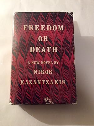 FREEDOM OR DEATH, a New Novel By Nikos Kazantzakis
