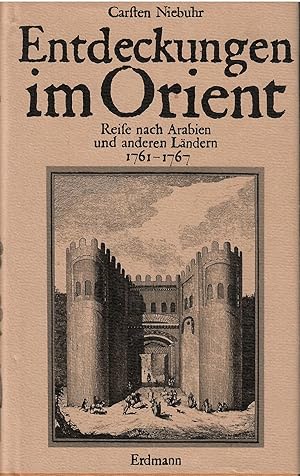 Bild des Verkufers fr Entdeckungen im Orient. Reisen nach Arabien und anderen Lndern. 1761 - 1767. Herausgegeben und bearbeitet von Robert und Evamaria Grn. Mit 45 Original-Darstellungen. zum Verkauf von Antiquariat Biblion