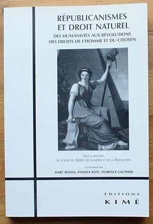 Républicanismes et droit naturel - Des humanistes aux révolutions des droits de l'homme et du cit...