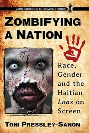Seller image for Zombifying a Nation : Race, Gender and the Haitian Loas on Screen for sale by GreatBookPrices