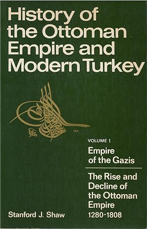 Seller image for Empire of the Gazis: The Rise and Decline of the Ottoman Empire (History of the Ottoman Empire and Modern Turkey, Volume I) for sale by The Haunted Bookshop, LLC