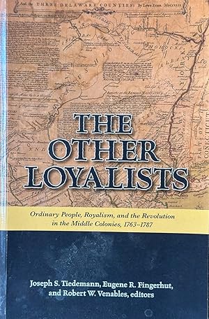 Seller image for The Other Loyalists - Ordinary People, Royalism, and the Revolution in the Middle Colonies, 1763-1787 for sale by Dr.Bookman - Books Packaged in Cardboard