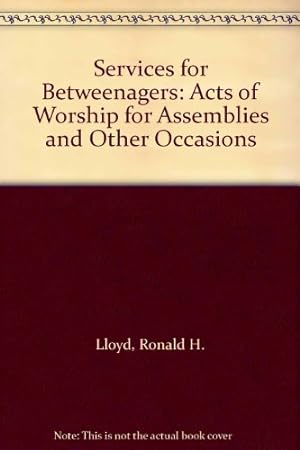 Imagen del vendedor de Services for Betweenagers: Acts of Worship for Assemblies and Other Occasions a la venta por WeBuyBooks