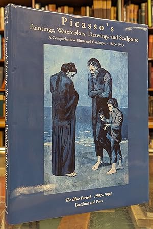 Seller image for Picasso's Paintings, Watercolors, Drawings and Sculpture: The Blue Period 1902-1904 -Barcelona and Paris for sale by Moe's Books