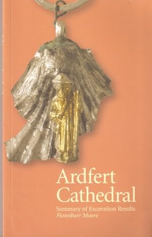 Image du vendeur pour Ardfert Cathedral: Summary of Excavation Results mis en vente par WeBuyBooks