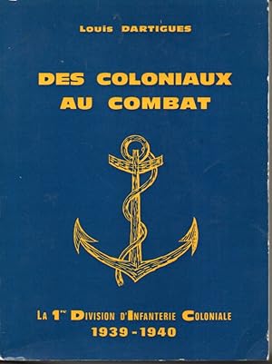 Des coloniaux au combat. La 1re D.I.C. en 1939-1940