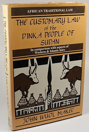 The Customary Laws of the Dinka People of Sudan In Comparison with Aspects of Western & Islamic Laws
