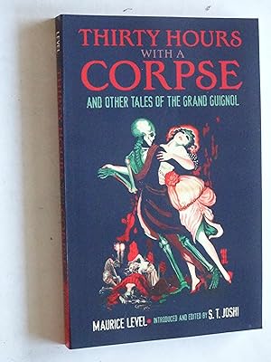 Imagen del vendedor de Thirty Hours With A Corpse And Other Tales Of The Grand Guignol a la venta por Powdersmoke Pulps