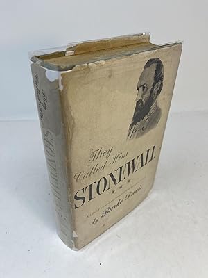THEY CALLED HIM STONEWALL. A Life of Lt. General T. J. Jackson, C. S. A. (signed)