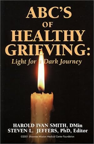 Seller image for ABC's of Healthy Grieving : Light for a Dark Journey for sale by Reliant Bookstore