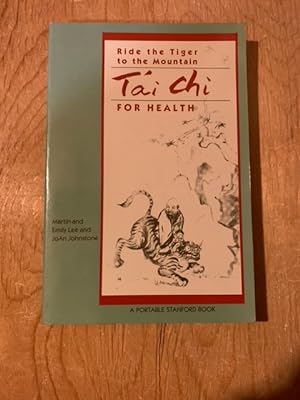 Ride the Tiger to the Mountain: Tai Chi for Health