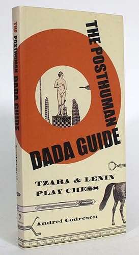 The Posthuman Dada Guide: Tzara & Lenin Play Chess