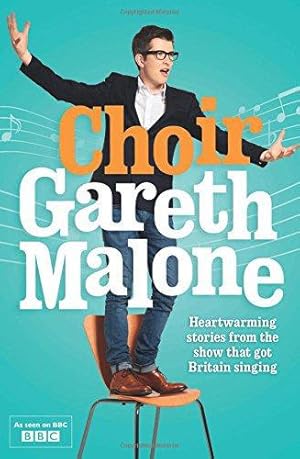 Seller image for Choir: Gareth Malone for sale by WeBuyBooks 2