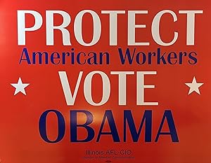 "Protect American Workers *Vote* Obama" 2008Ê Obama Campaign Poster