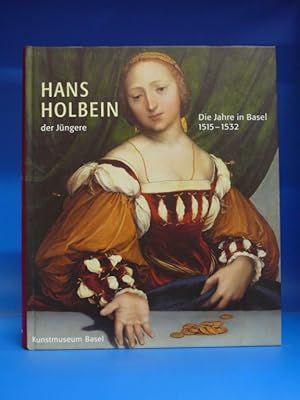 Immagine del venditore per Hans Holbein der Jngere - Die Jahre in Basel 1515 - 1532 venduto da Buch- und Kunsthandlung Wilms Am Markt Wilms e.K.