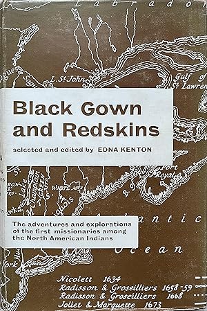 Imagen del vendedor de Black Gown and Redskins: Adventures and Travels of the Early Jesuit Missionaries in North America (1610-1791) a la venta por Object Relations, IOBA