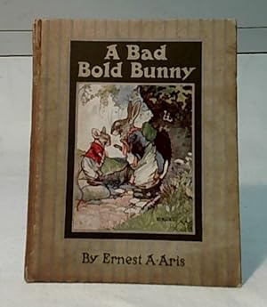 A Bad Bold Bunny. By Ernest A. Aris.