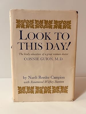 Seller image for Look to This Day!: The Lively Education of a Great Woman Doctor: Connie Guion, M.D. [SIGNED FIRST EDITION, FIRST PRINTING] for sale by Vero Beach Books