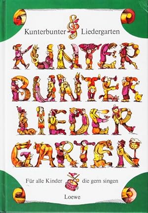 Kunterbunter Liedergarten : Ein Strauß schöner alter Kinderlieder.