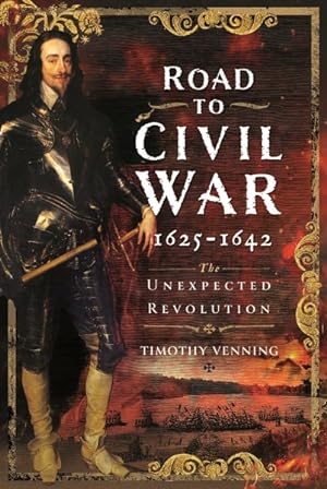 Seller image for Road to Civil War : 1625-1642: the Unexpected Revolution for sale by GreatBookPricesUK