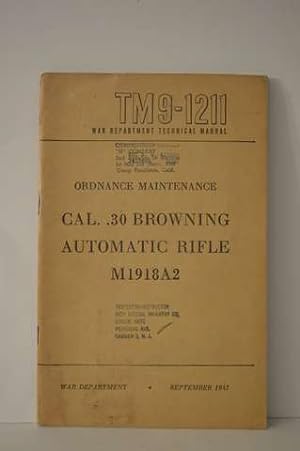 TM9-1211 War Department Technical Ordnance Maintenance Caliber .30 Browning Automatic Rifle M1918A2