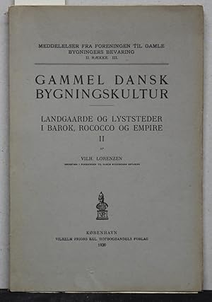 Seller image for Gammel dansk bygningskultur. Landgaarde og lyststeder i barok, rococco og empire. Band 2 (von 2). (= Meddelelser fra Foreningen til gamle bygningers bevaring, II. rkke, Band 3). for sale by Antiquariat  Braun