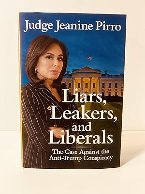 Imagen del vendedor de Liars, Leakers, and Liberals: The Case Against the Anti-Trump Conspiracy [SIGNED FIRST EDITION, FIRST PRINTING] a la venta por Vero Beach Books