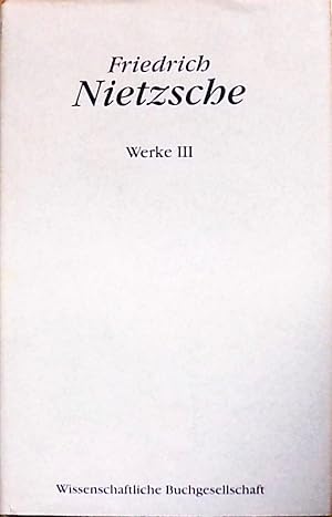 Imagen del vendedor de Friedrich Nietzsche. Werke in drei Bnden sowie Nietzsche Index zu den Werken. Band 3: Werke III Herausgegeben von Karl Schlechta a la venta por Berliner Bchertisch eG