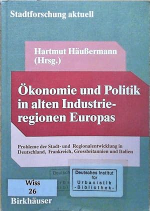 Ökonomie und Politik in alten Industrieregionen Europas: PROBLEME DER STADT- UNd Regionalentwickl...