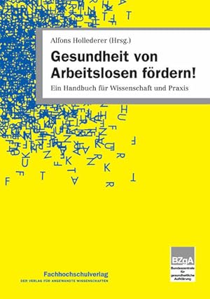 Seller image for Gesundheit von Arbeitslosen frdern!: Ein Handbuch fr Wissenschaft und Praxis Ein Handbuch fr Wissenschaft und Praxis for sale by Berliner Bchertisch eG