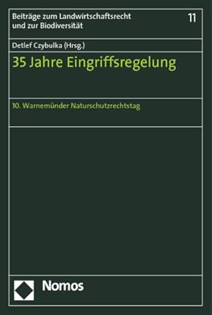 35 Jahre Eingriffsregelung: 10. Warnemünder Naturschutzrechtstag (Beiträge zum Landwirtschaftsrec...
