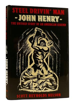 Image du vendeur pour STEEL DRIVIN' MAN: JOHN HENRY: THE UNTOLD STORY OF AN AMERICAN LEGEND mis en vente par Rare Book Cellar