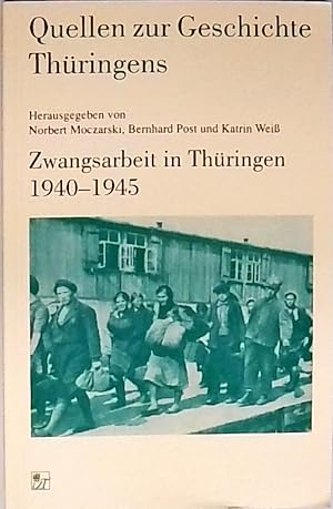 Bild des Verkufers fr Quellen zur Geschichte Thringens: Zwangsarbeit in Thringen 1940-1945 Zwangsarbeit in Thringen 1940-1945 zum Verkauf von Berliner Bchertisch eG