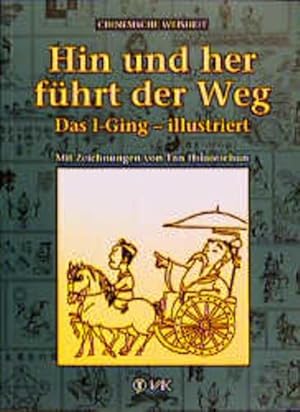 Hin und her führt der Weg, Das I-Ging illustriert Das I-Ging - illustriert