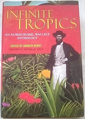 Imagen del vendedor de Infinite Tropics: An Alfred Russel Wallace Anthology a la venta por P Peterson Bookseller