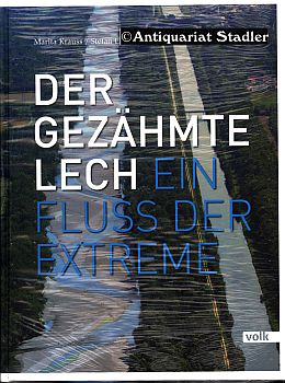 Seller image for Der gezhmte Lech, Ein Fluss der Extreme. for sale by Antiquariat im Kloster