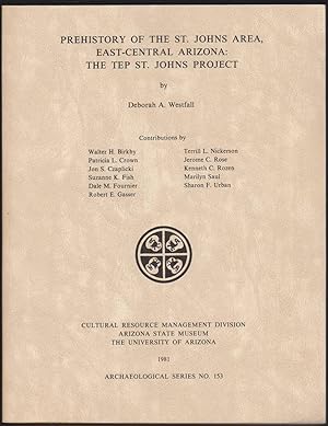 Seller image for PREHISTORY OF THE ST. JOHNS AREA, EAST-CENTRAL ARIZONA The TEP St. Johns Project for sale by Easton's Books, Inc.