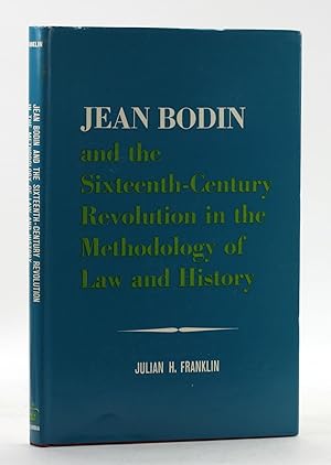 Image du vendeur pour JEAN BODIN AND THE SIXTEENTH-CENTURY REVOLUTION IN THE METHODOLOGY OF LAW AND HISTORY mis en vente par Arches Bookhouse