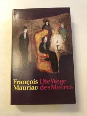 Bild des Verkufers fr Francois Mauriac: Die Wege des Meeres zum Verkauf von Books.Unlimited