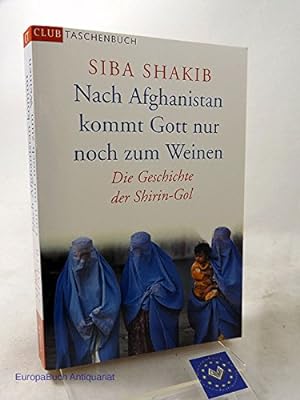 Bild des Verkufers fr Nach Afghanistan kommt Gott nur noch zum Weinen. Die Geschichte der Shirin-Gol zum Verkauf von Books.Unlimited