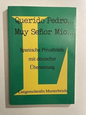 Querido Pedro ., muy senor mío . : spanische Privatbriefe mit deutsc 2051221