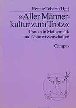 Bild des Verkufers fr Aller Mnnerkultur zum Trotz: Frauen in Mathematik und Naturwissenschaften Frauen in Mathematik und Naturwissenschaften zum Verkauf von Books.Unlimited