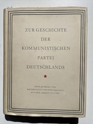 Zur Geschichte der Kommunistischen Partei Deutschlands. Eine Auswahl von Materia