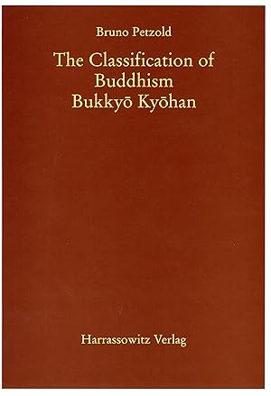 Bild des Verkufers fr The Classification of Buddhism. Bukkyo Kyohan: Comprising The Classification of Buddhist Doctrines in India, China and Japan comprising the classification of buddhist doctrines in India, China and Japan zum Verkauf von Books.Unlimited