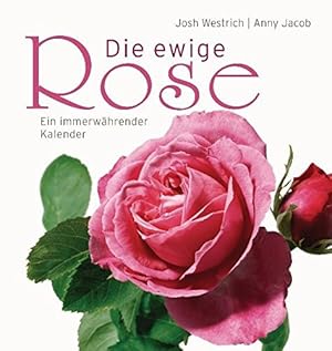 Bild des Verkufers fr Die ewige Rose: Ein immerwhrender Kalender Ein immer whrender Kalender zum Verkauf von Books.Unlimited