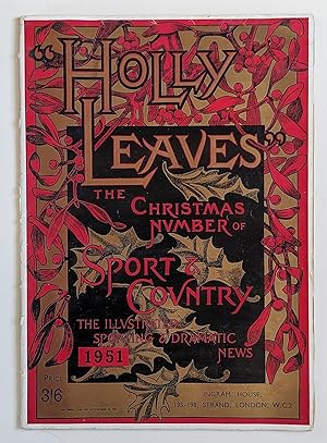 Holly Leaves: The Christmas Number of Sport & Country, The Illustrated Sporting & Dramatic News, ...